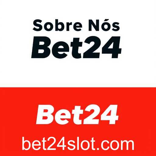 Sobre Nós: Conheça a Bet24