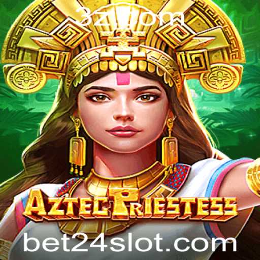 Descubra o Fascinante Mundo de AztecPriestess e a Emoção de Jogar na bet24